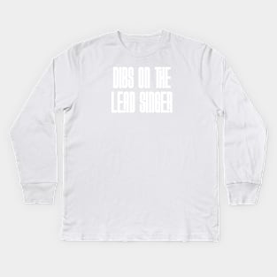 Dibs on the Lead Singer | white Kids Long Sleeve T-Shirt